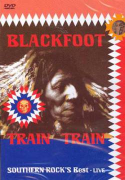 Blackfoot : Train Train - Southern Rock's Best - Live